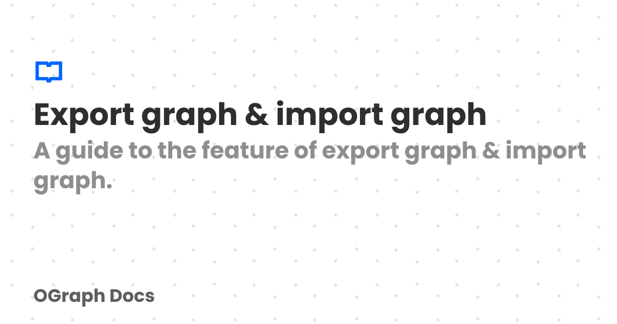 Export graph & import graph | OGraph Docs
